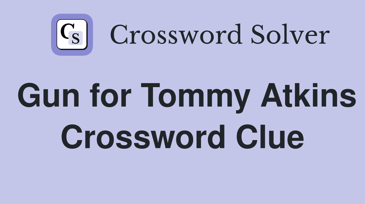 Gun for Tommy Atkins Crossword Clue