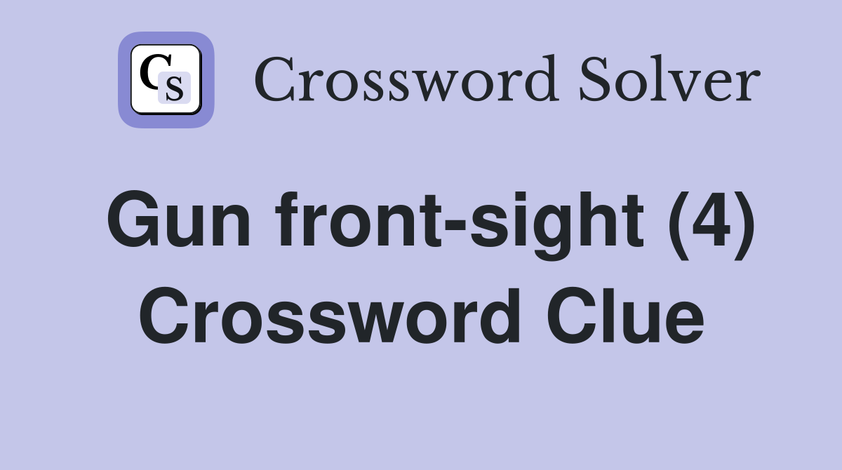 Gun front-sight (4) Crossword Clue