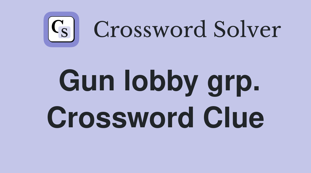 Gun lobby grp. Crossword Clue