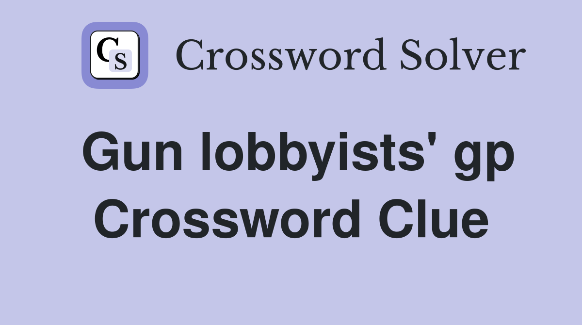 Gun lobbyists' gp Crossword Clue