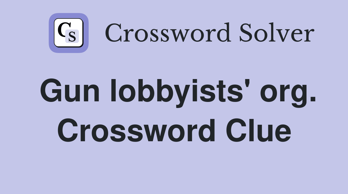 Gun lobbyists' org. Crossword Clue
