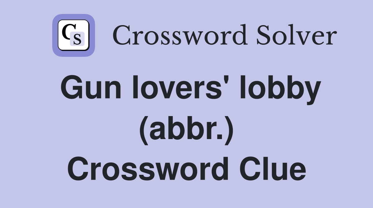 Gun lovers' lobby (abbr.) Crossword Clue