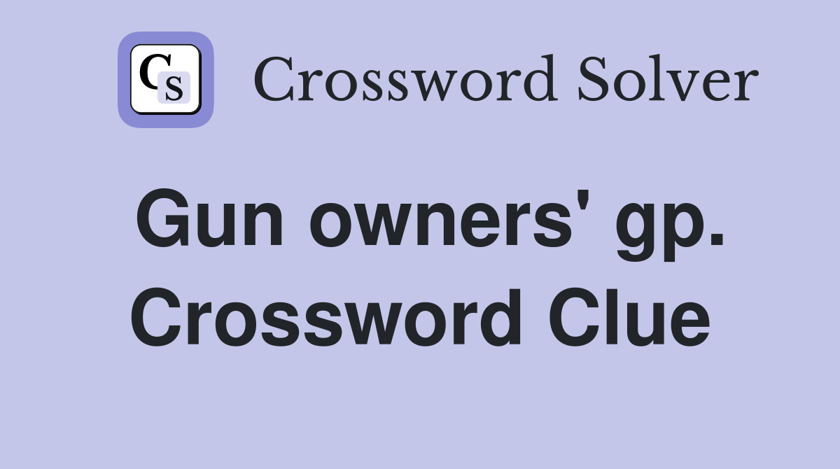 Gun owners' gp. Crossword Clue