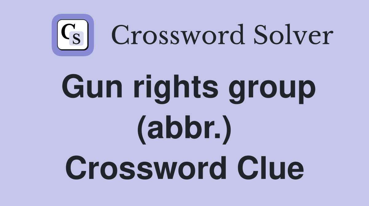 Gun rights group (abbr.) Crossword Clue