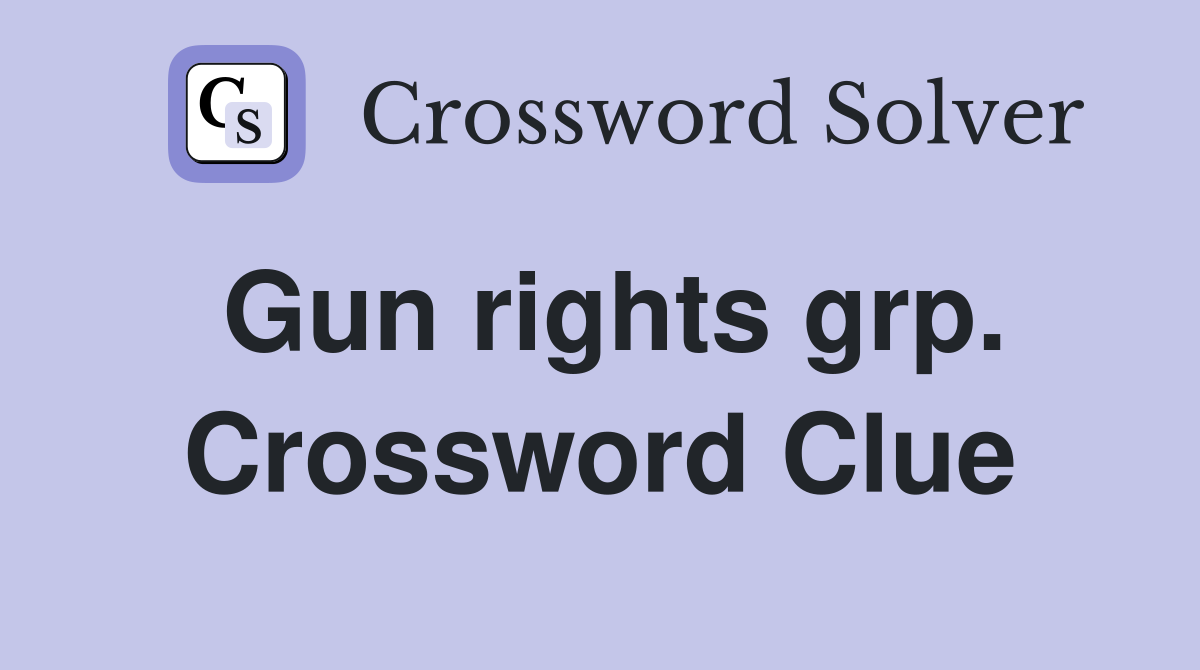 Gun rights grp. Crossword Clue