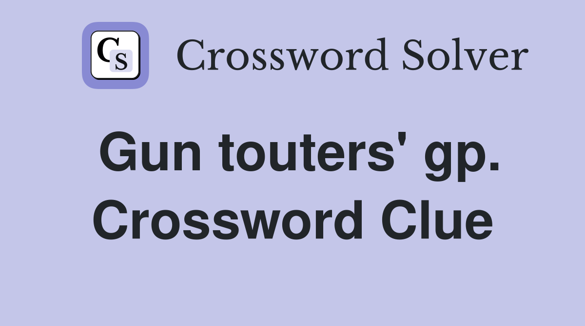 Gun touters' gp. Crossword Clue