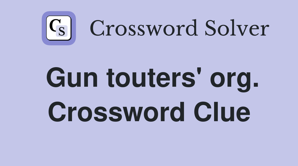 Gun touters' org. Crossword Clue