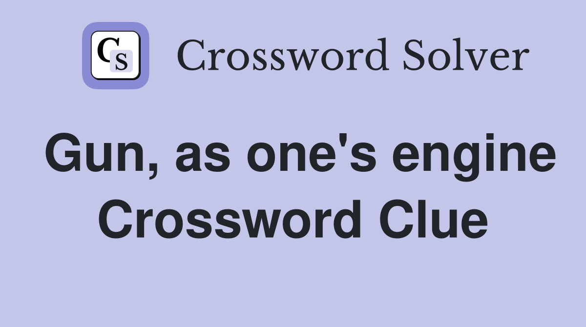 Gun, as one's engine Crossword Clue