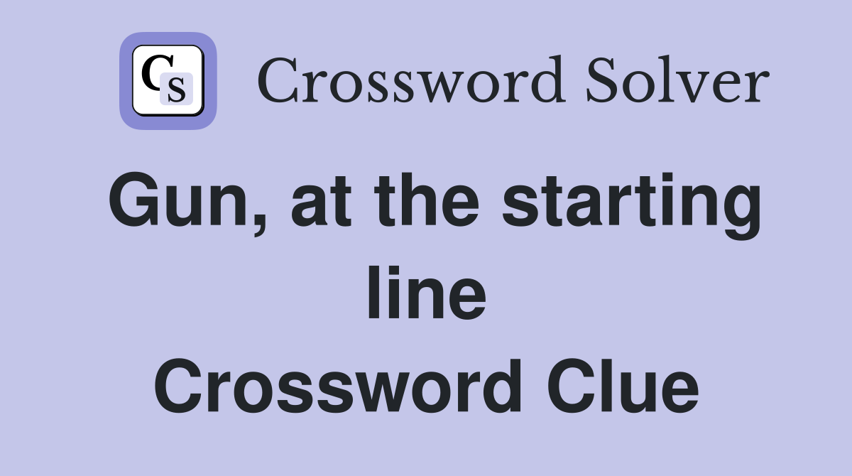 Gun, at the starting line Crossword Clue