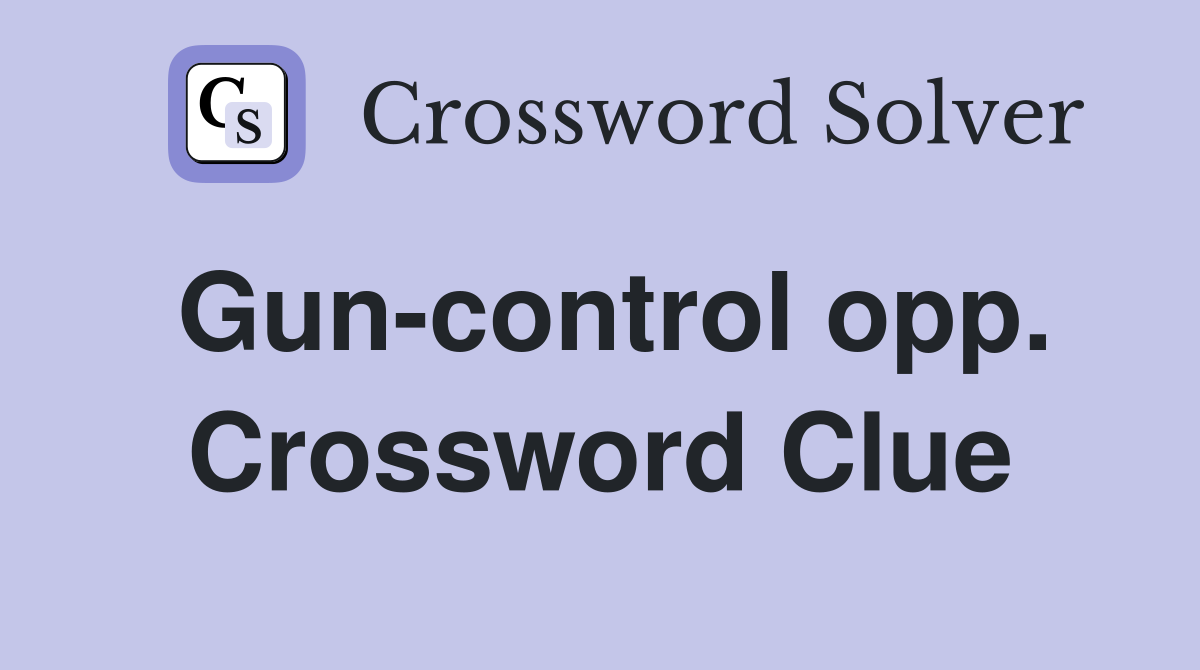 Gun-control opp. Crossword Clue