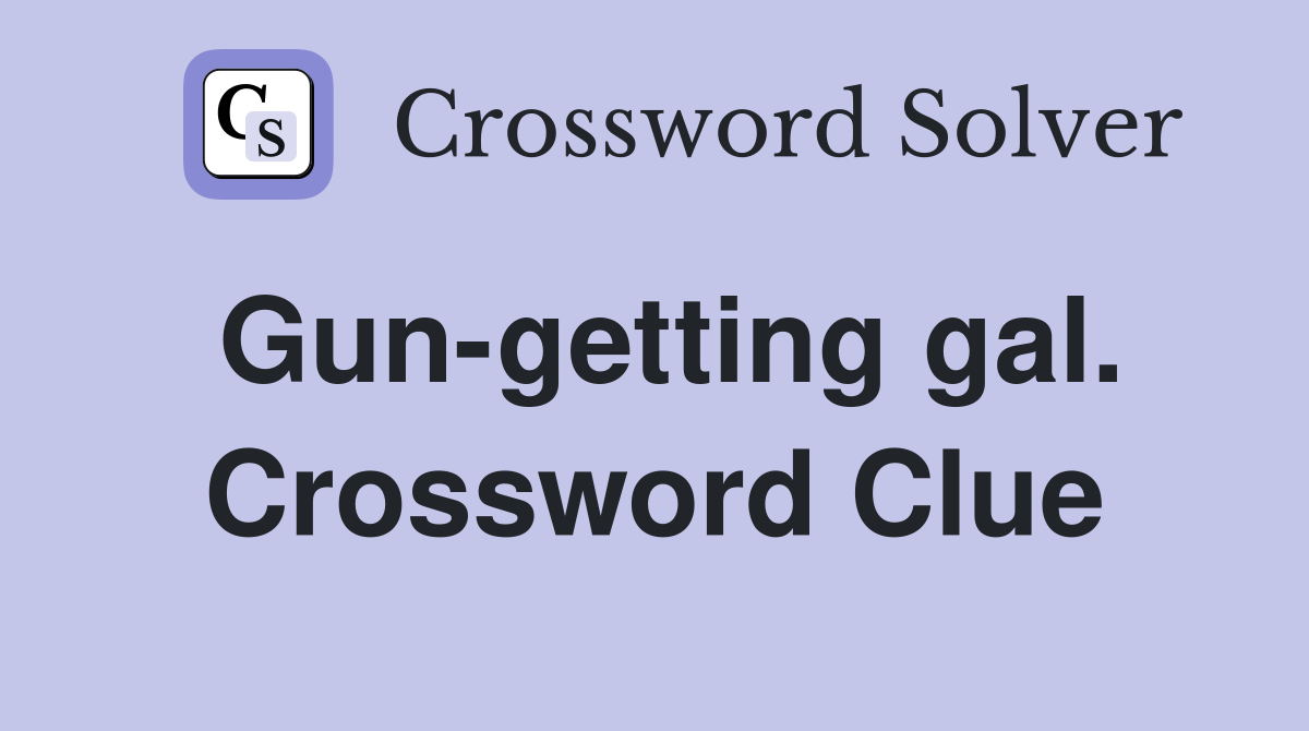 Gun-getting gal. Crossword Clue