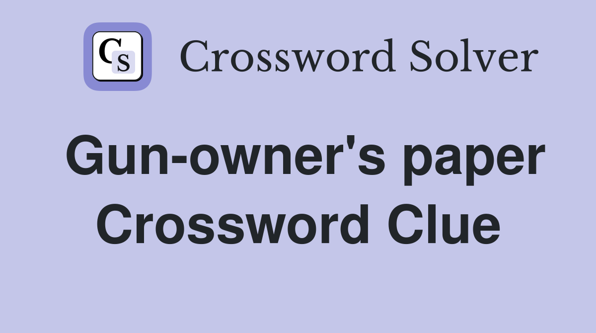 Gun-owner's paper Crossword Clue