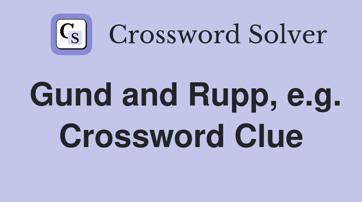 Gund and Rupp, e.g. Crossword Clue