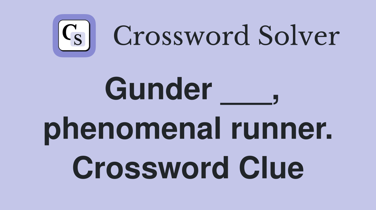 Gunder ___, phenomenal runner. Crossword Clue