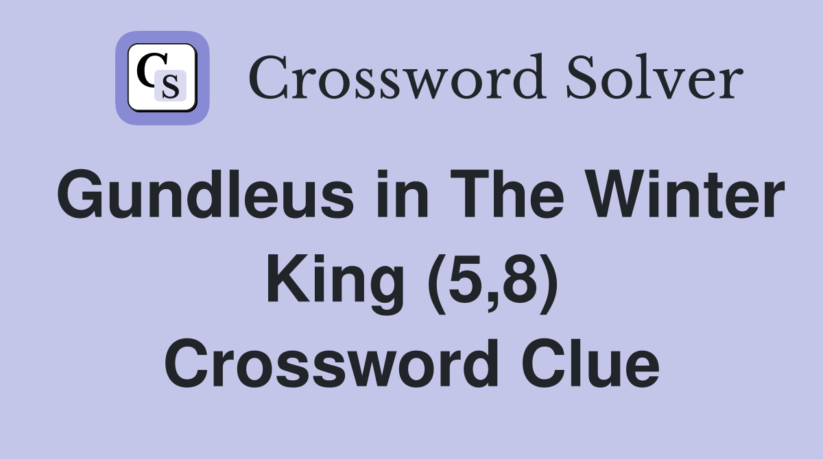 Gundleus in The Winter King (5,8) Crossword Clue