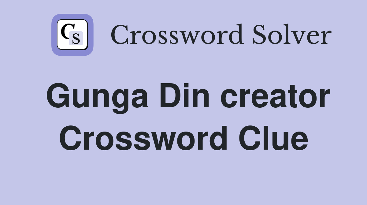 Gunga Din creator Crossword Clue