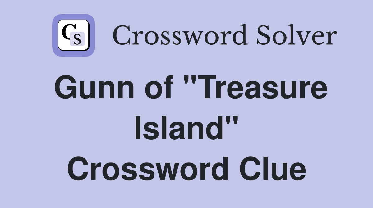 Gunn of "Treasure Island" Crossword Clue