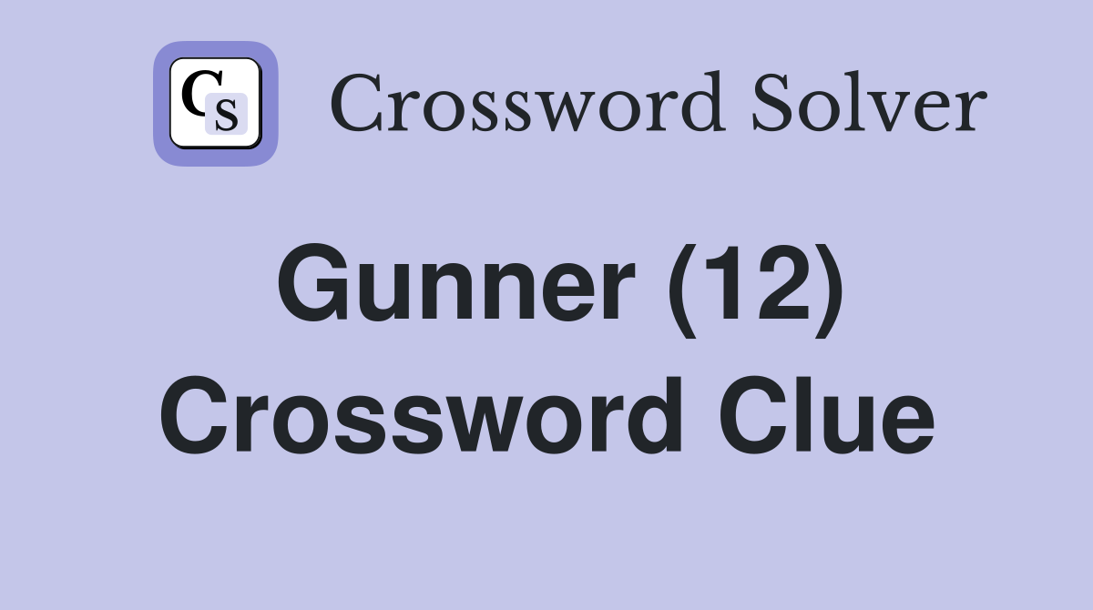 Gunner (12) Crossword Clue