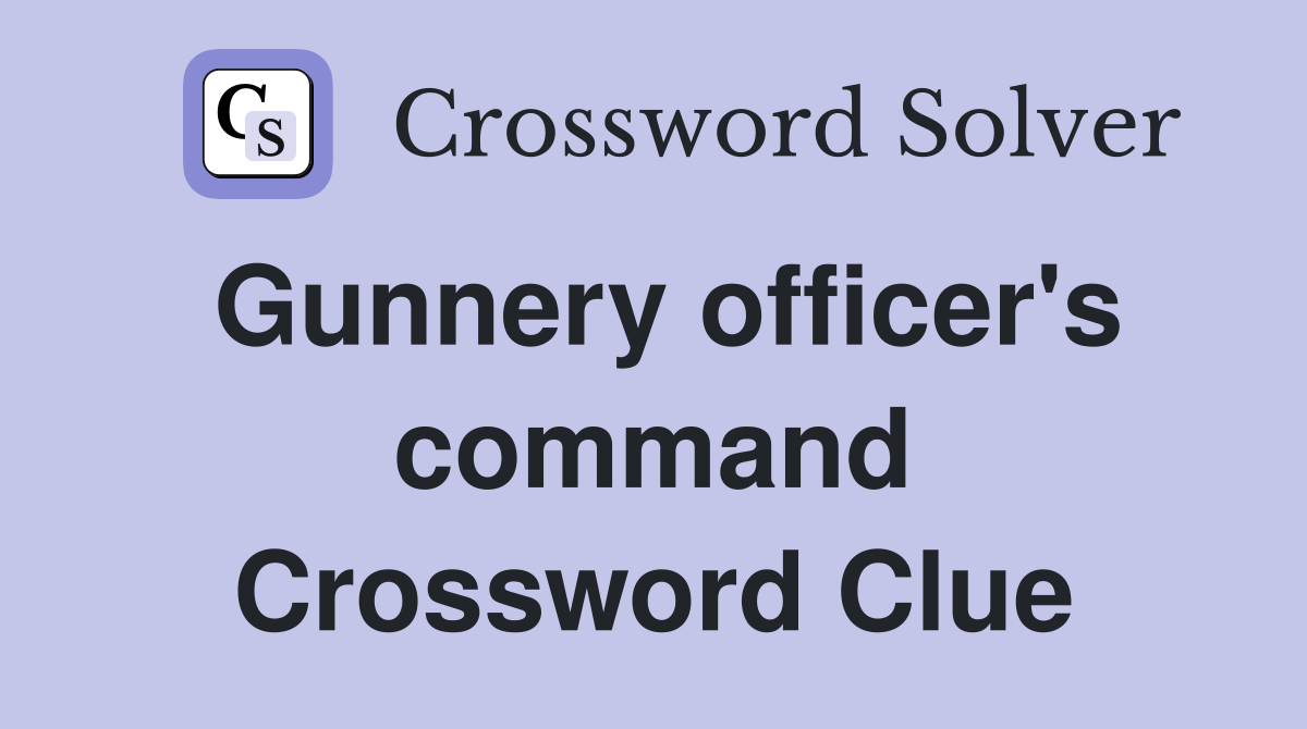Gunnery officer's command Crossword Clue