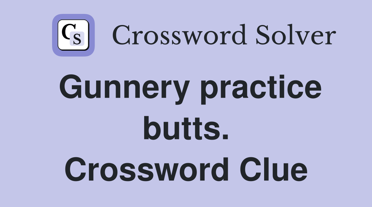 Gunnery practice butts. Crossword Clue
