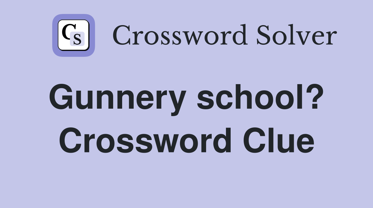 Gunnery school?  Crossword Clue