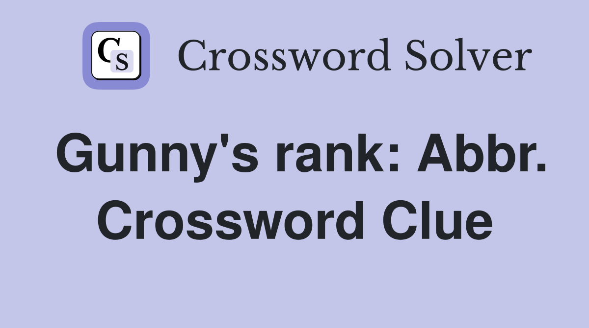 Gunny's rank: Abbr. Crossword Clue