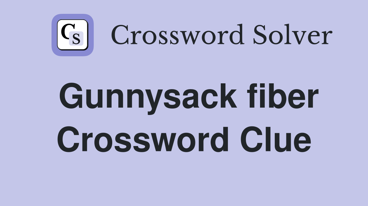Gunnysack fiber Crossword Clue