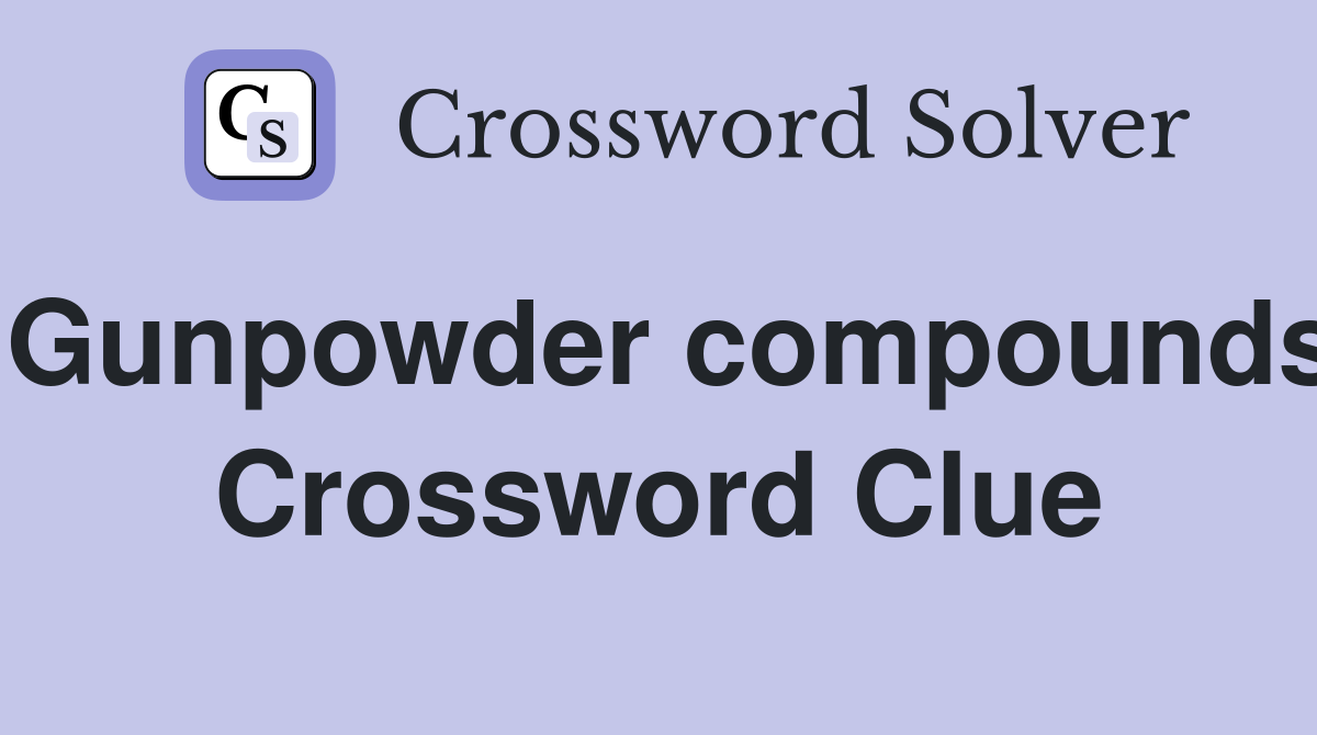 Gunpowder compounds Crossword Clue