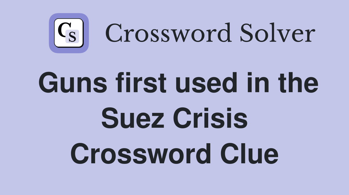 Guns first used in the Suez Crisis Crossword Clue