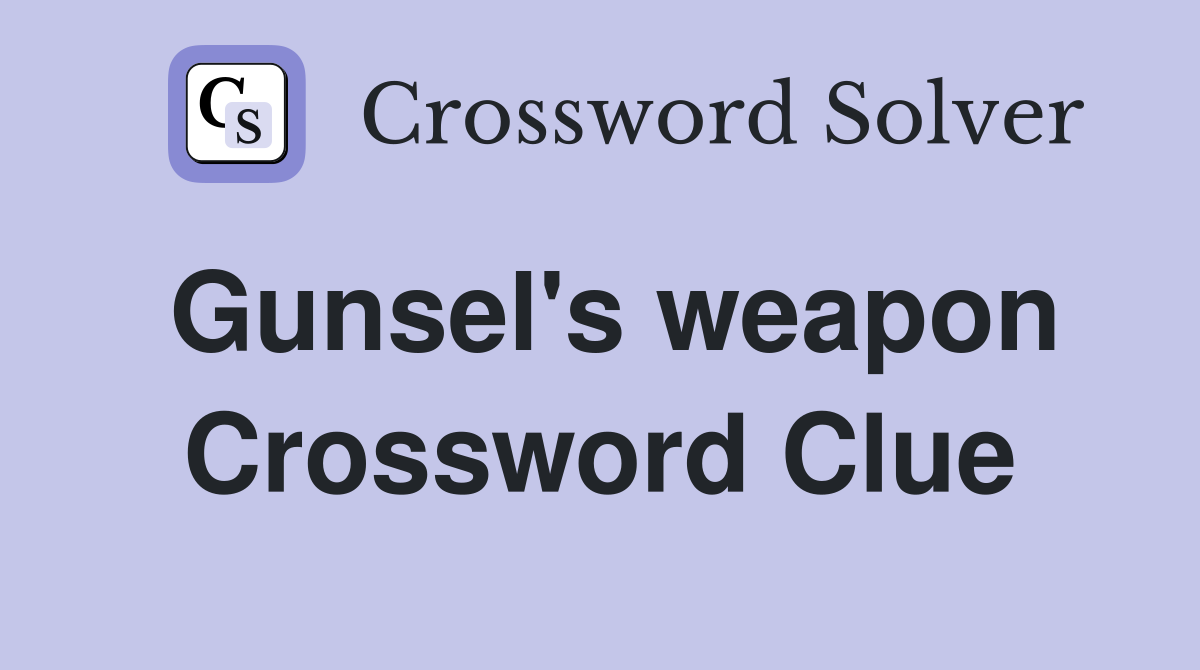 Gunsel's weapon Crossword Clue