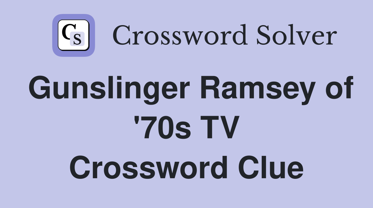 Gunslinger Ramsey of '70s TV Crossword Clue