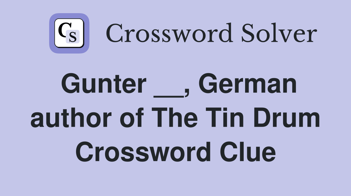 Gunter __, German author of The Tin Drum Crossword Clue