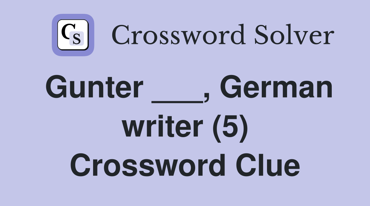 Gunter ___, German writer (5) Crossword Clue