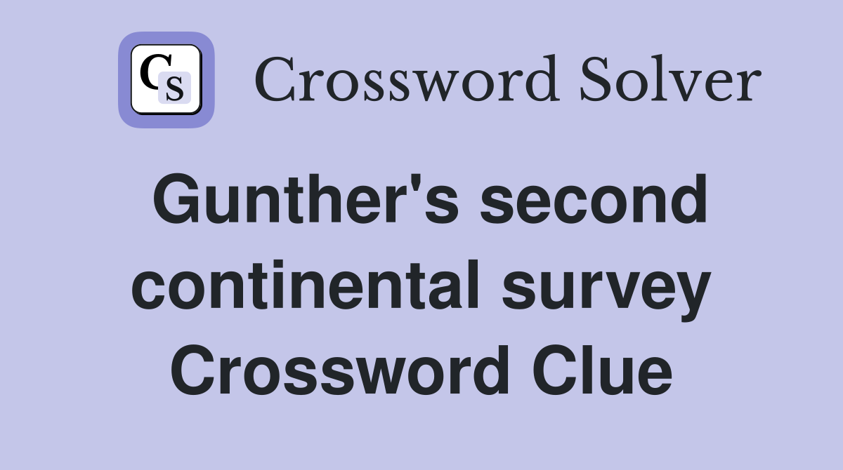 Gunther's second continental survey Crossword Clue