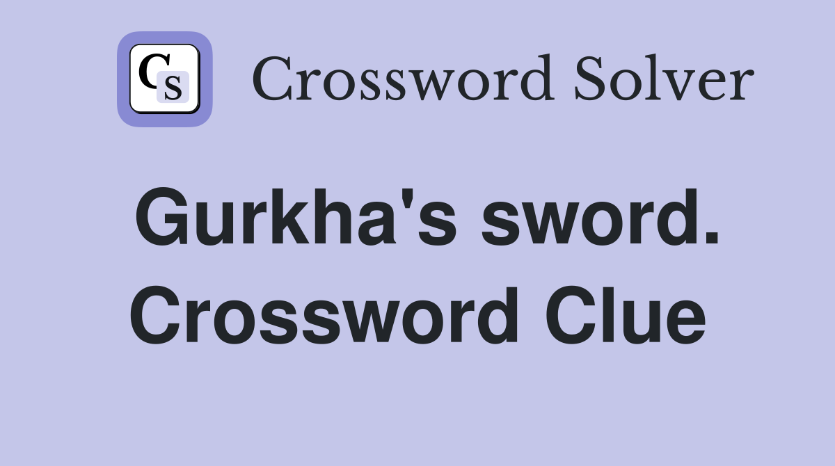 Gurkha's sword. Crossword Clue