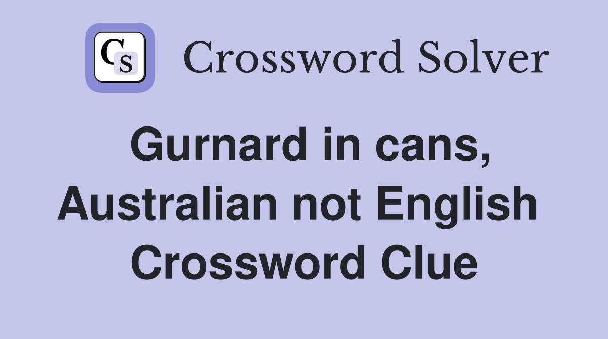Gurnard in cans, Australian not English  Crossword Clue