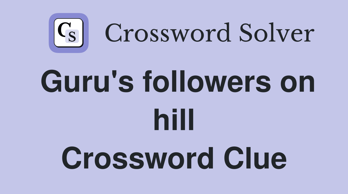 Guru's followers on hill Crossword Clue