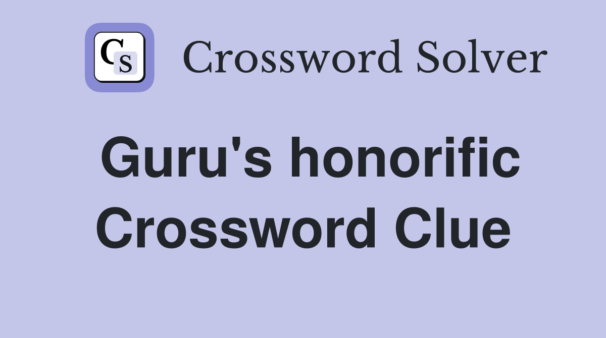 Guru's honorific Crossword Clue