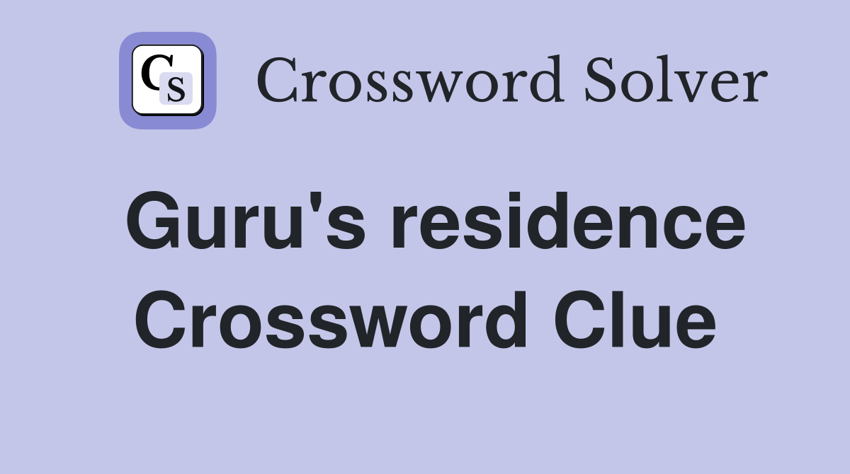 Guru's residence Crossword Clue