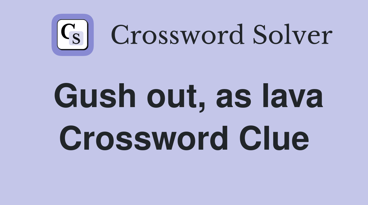 Gush out, as lava Crossword Clue
