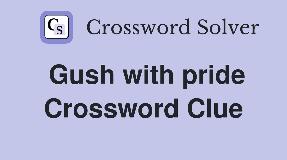 Gush with pride Crossword Clue