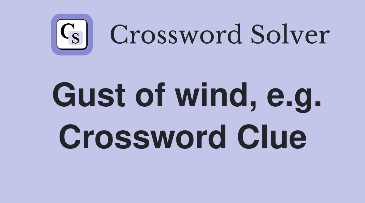 Gust of wind, e.g. Crossword Clue
