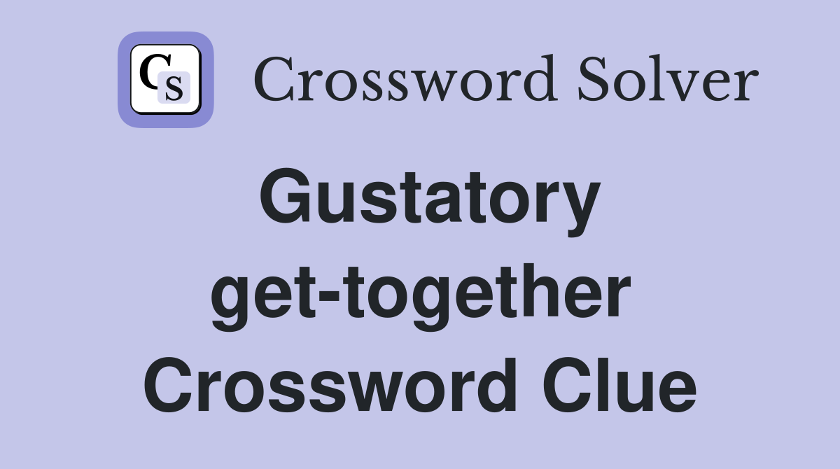 Gustatory get-together Crossword Clue