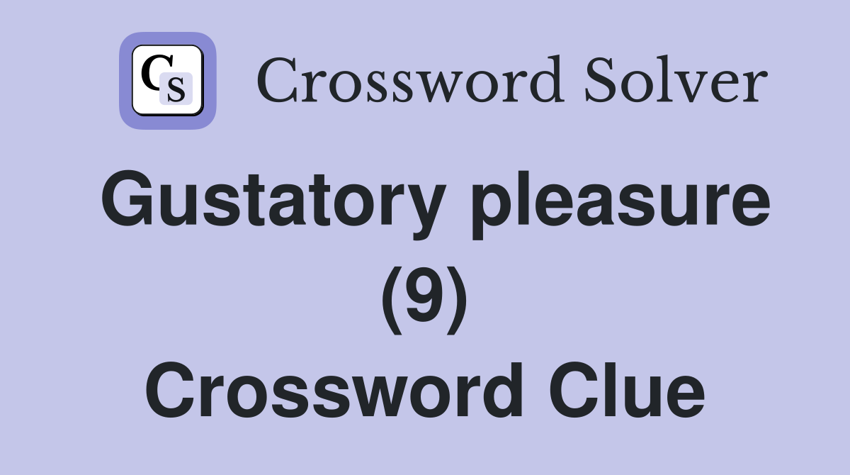 Gustatory pleasure (9) Crossword Clue