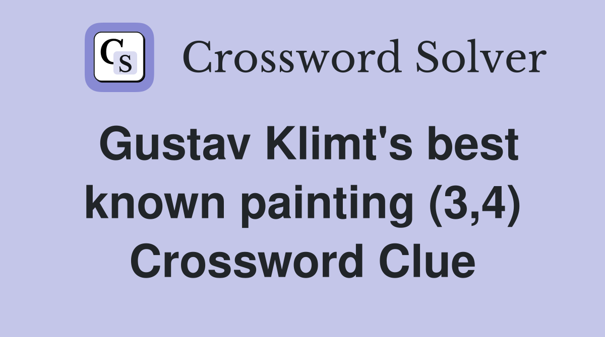 Gustav Klimt's best known painting (3,4) Crossword Clue