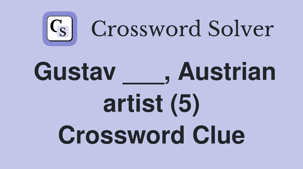 Gustav ___, Austrian artist (5) Crossword Clue