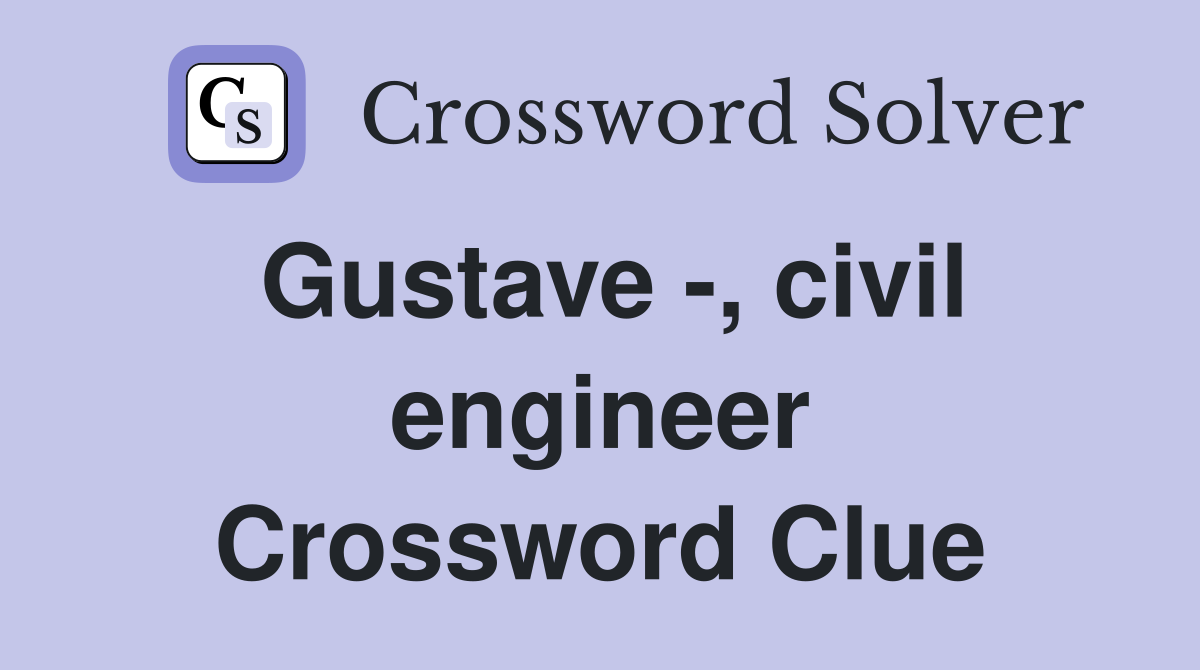 Gustave -, civil engineer Crossword Clue