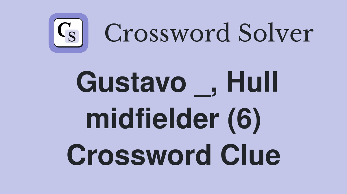 Gustavo _, Hull midfielder (6) Crossword Clue
