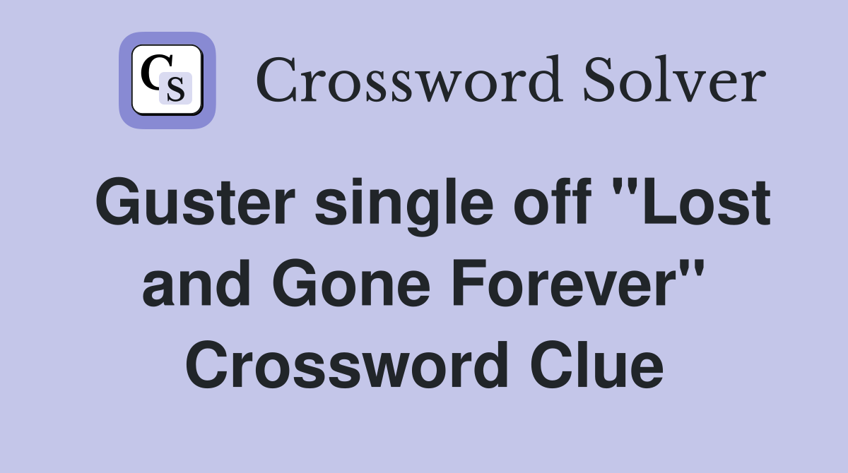 Guster single off "Lost and Gone Forever" Crossword Clue