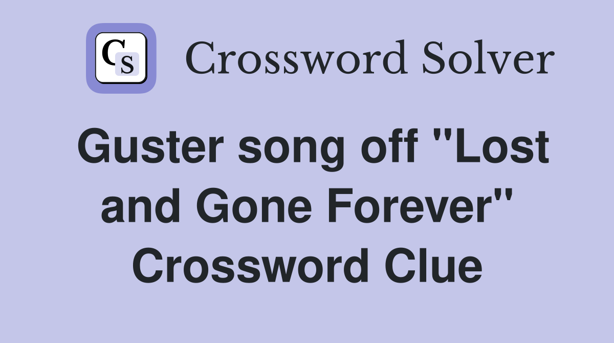 Guster song off "Lost and Gone Forever" Crossword Clue
